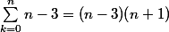 \sum_{k=0}^{n}{n-3}=(n-3)(n+1)